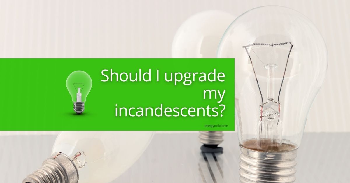 Should I upgrade incandescents