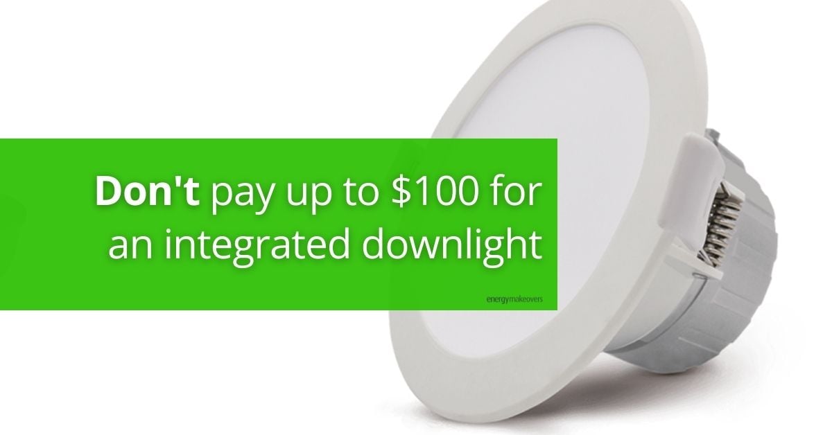 dont pay 100 for an integrated downlight