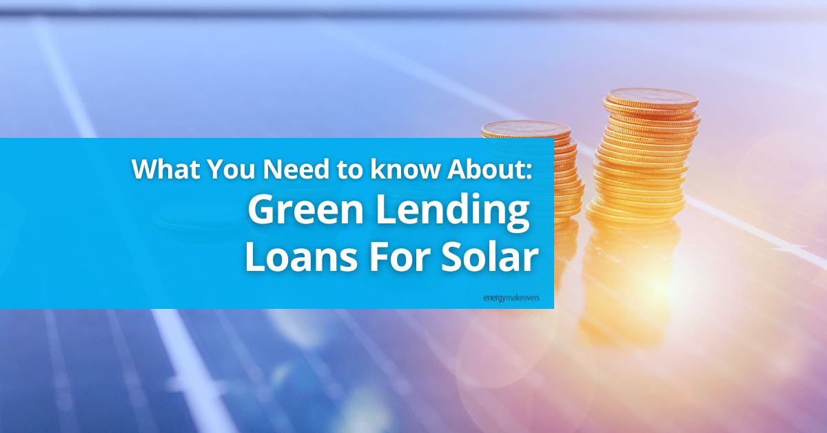 What you need to know about green lending solar loans