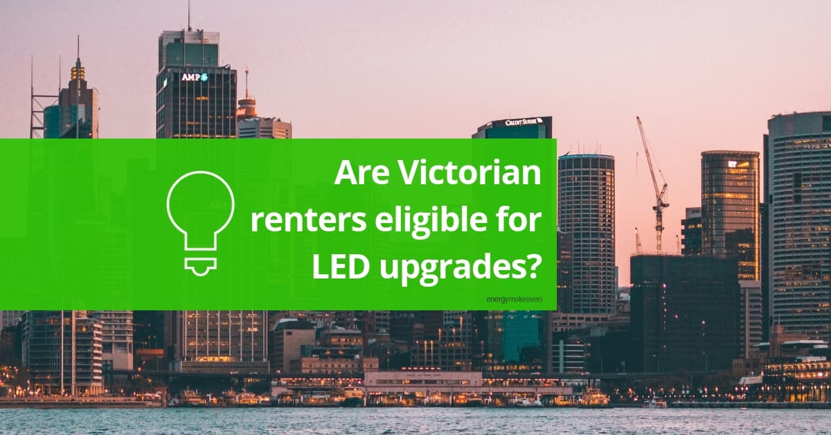 Are Victorian renters eligible for led upgrades?