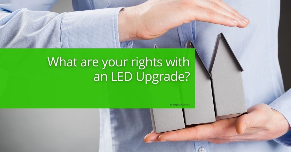what are your rights with a LED upgrade